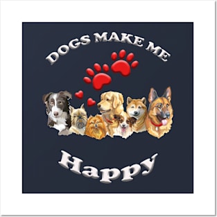 Dogs Make Me Happy Posters and Art